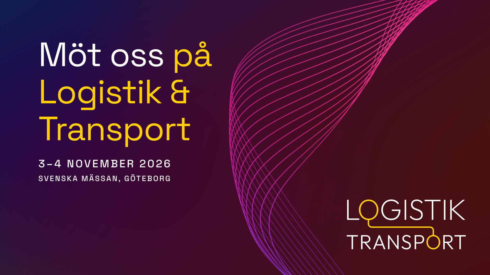 Möt oss på Logistik & Transport 3-4 NOVEMBER 2026, SVENSKA MÄSSAN GÖTEBORG