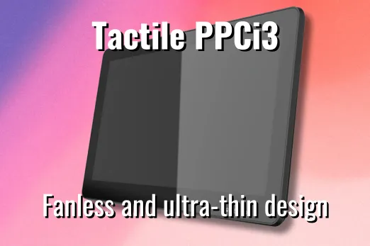 Tactile PPCi3 Fanless and ultra-thin design