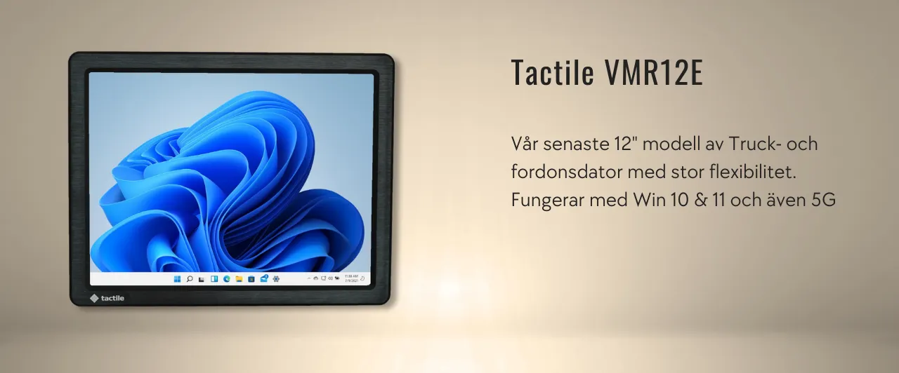 Tactile VMR12E Vår senaste 12" modell av Truck- och fordonsdator med stor flexibilitet. Fungerar med Win 10 & 11 och även 5G
