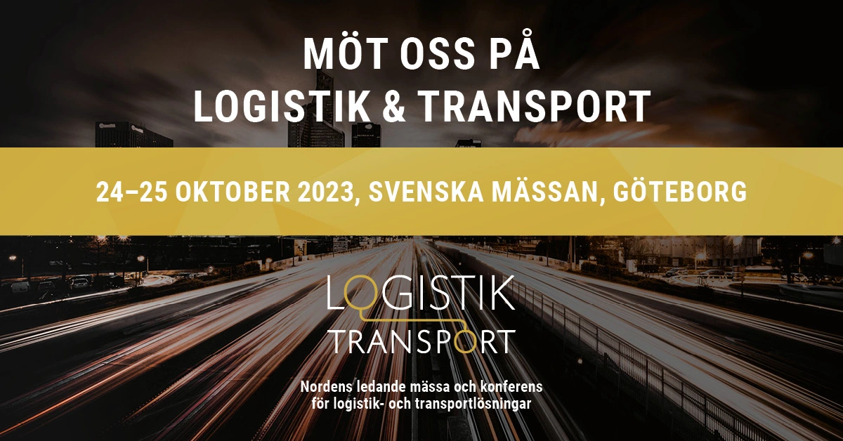 Möt oss på Logistik och Transport 8-9 November 2022 - Svenska Mässan, Göteborg